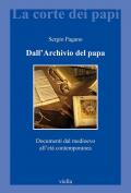 Dall'archivio del papa. Documenti dal Medioevo all'età contemporanea