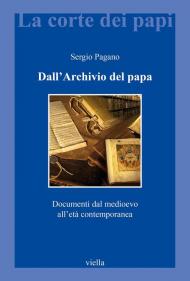 Dall'archivio del papa. Documenti dal Medioevo all'età contemporanea