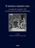 Il nemico numero uno. La retata del 16 ottobre 1943 e la sua memoria nell'Italia repubblicana