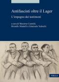 Antifascisti oltre il Lager. L’impegno dei testimoni