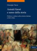 Astratti furori e senso della storia. Politica e cultura nella sinistra italiana (1945-1968)