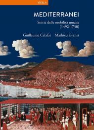 Mediterranei. Storia delle mobilità umane (1492-1750)