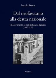 Dal neofascismo alla destra nazionale. Il Movimento sociale italiano a Perugia (1947-1976)