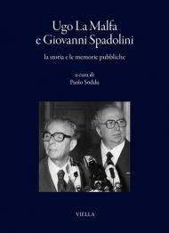 Ugo La Malfa e Giovanni Spadolini, la storia e le memorie pubbliche