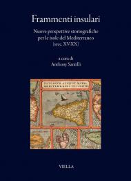 Frammenti insulari. Nuove prospettive storiografiche per le isole del Mediterraneo (secc. XV-XX)