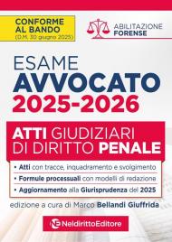 Atti di diritto penale per l'esame di avvocato 2025-2026, con esempi di atti svolti e tecniche di redazione