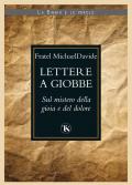 Lettere a Giobbe. Sul mistero della gioia e del dolore