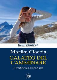 Galateo del camminare. Il trekking come stile di vita