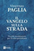 Il Vangelo sulla strada. Piccole meditazioni per la vita quotidiana