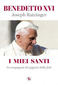 I miei santi. In compagnia dei giganti della fede