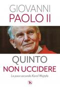 Quinto non uccidere. La pace secondo Karol Wojtyla