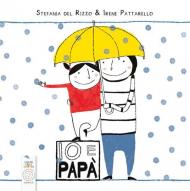 Io e papà. Ediz. a colori