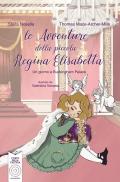 Le avventure della piccola regina Elisabetta. Un giorno a Buckingham Palace. Ediz. illustrata