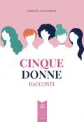 Cinque donne. Racconti