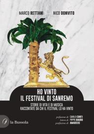 Ho vinto il Festival di Sanremo. Storie di vita e di musica raccontate da chi il Festival lo ha vinto