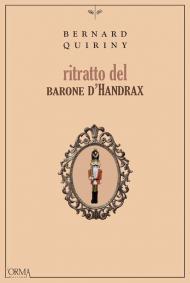 Ritratto del barone d'Handrax. Ediz. integrale