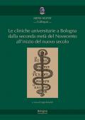 Le cliniche universitarie a Bologna dalla seconda metà del Novecento all’inizio del nuovo secolo