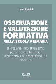 Osservazione e valutazione formativa nella scuola primaria. Il PraDiVaP: uno strumento per innovare le prassi didattiche e la professionalità docente