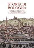 Storia di Bologna. Dall’antichità al «secolo breve»