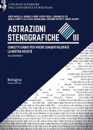 Astrazioni stenografiche. Concetti chiave per vivere consapevolmente la nostra società. Vol. 3