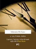 L' ultima ora. L'apostasia, l'Anticristo e la fine del mondo negli scritti di Maria Valtorta