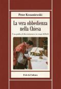 La vera obbedienza nella Chiesa. Una guida al discernimento in tempi difficili