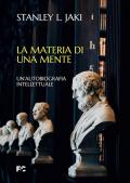 La materia di una mente. Un'autobiografia intellettuale