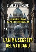 L'anima segreta del Vaticano. Il profondo legame tra Pio XII e suor Pascalina