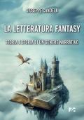 La letteratura fantasy. Teoria e storia di un genere narrativo