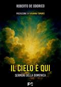 Il cielo è qui. Sermoni della domenica