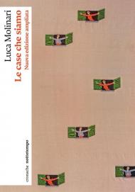 Le case che siamo. Nuova ediz.