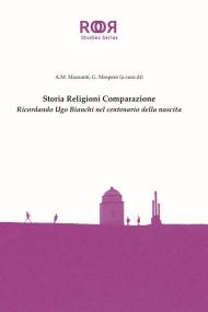 Storia religioni comparazione. Ricordando Ugo Bianchi nel centenario della nascita