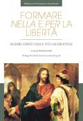 Formare nella libertà e per la libertà. Seguire Cristo nella vita sacerdotale