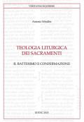 Teologia liturgica dei sacramenti. Vol. 2: Battesimo e confermazione