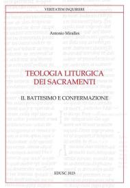 Teologia liturgica dei sacramenti. Vol. 2: Battesimo e confermazione