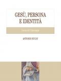 Gesù, persona e identità. Corso di Cristologia