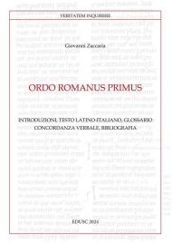 Ordo Romanus Primus. Introduzioni, testo latino-italiano, glossario, concordanza verbale, bibliografia. Testo latino a fronte