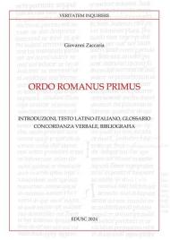 Ordo Romanus Primus. Introduzioni, testo latino-italiano, glossario, concordanza verbale, bibliografia. Testo latino a fronte