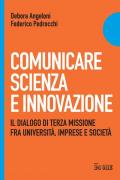 Comunicare scienza e innovazione. Il dialogo di terza missione fra università, imprese e società