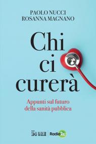 Chi ci curerà. Appunti sul futuro della sanità pubblica