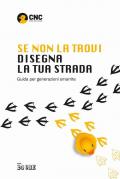 Se non la trovi disegna la tua strada. Guida per generazioni smarrite