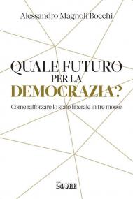 Quale futuro per la democrazia? Come rafforzare lo stato liberale in tre mosse