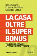 La casa oltre il super bonus. Vendere, comprare, affittare, ristrutturare