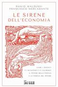 Le sirene dell'economia. Come i potenti ci incantano e ci illudono: il potere della parola e la parola del potere