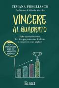 Vincere al quadrato. Dallo sport al business, le 4 leve per potenziare il talento e competere con i migliori