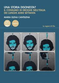 Una storia disonesta? Il consumo di droghe nell'Italia dei lunghi anni Settanta