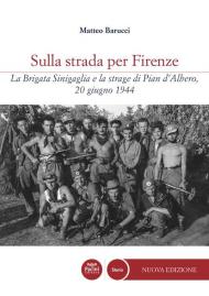 Sulla strada per Firenze. La Brigata Sinigaglia e la strage di Pian d’Albero, 20 giugno 1944