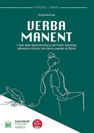 Verba manent. L'arte dello Speechwriting e del Public Speaking attraverso discorsi che hanno segnato la storia