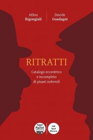 Ritratti. Catalogo eccentrico e incompleto dei pisani notevoli
