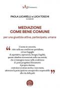 Mediazione come bene comune. Per una gustizia attiva, partecipata, umana